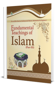 Fundamental Teachings of Islam (Part-III)